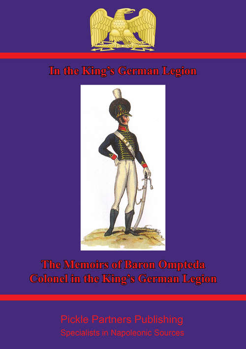Book cover of In The King’s German Legion: Memoirs Of Baron Ompteda, Colonel In The King’s German Legion During The Napoleonic Wars
