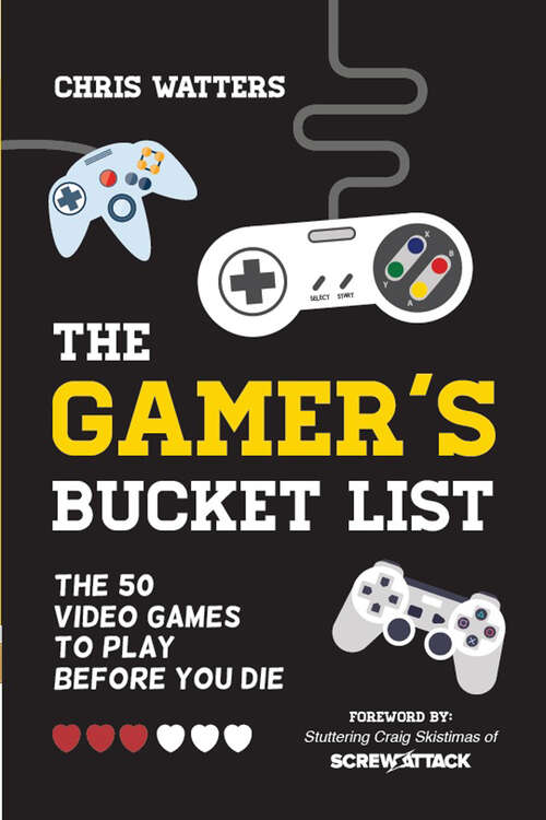Book cover of The Gamer's Bucket List: The 50 Video Games to Play Before You Die