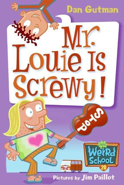 Book cover of Mr. Louie Is Screwy! (My Weird School #20)