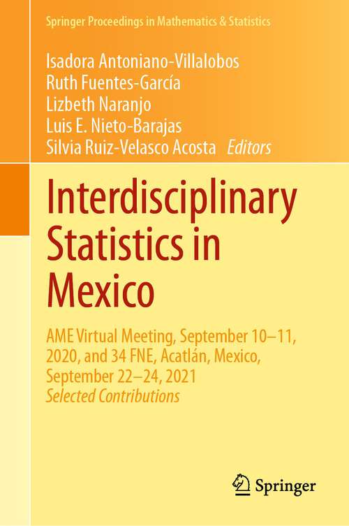 Book cover of Interdisciplinary Statistics in Mexico: AME Virtual Meeting, September 10–11, 2020, and 34 FNE, Acatlán, Mexico, September 22–24, 2021 (1st ed. 2022) (Springer Proceedings in Mathematics & Statistics #397)