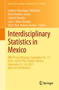 Interdisciplinary Statistics in Mexico: AME Virtual Meeting, September 10–11, 2020, and 34 FNE, Acatlán, Mexico, September 22–24, 2021 (Springer Proceedings in Mathematics & Statistics #397)