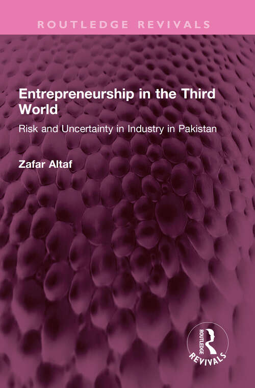 Book cover of Entrepreneurship in the Third World: Risk and Uncertainty in Industry in Pakistan (Routledge Revivals)