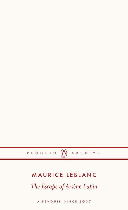Book cover of The Escape of Arsène Lupin (Penguin Archive)