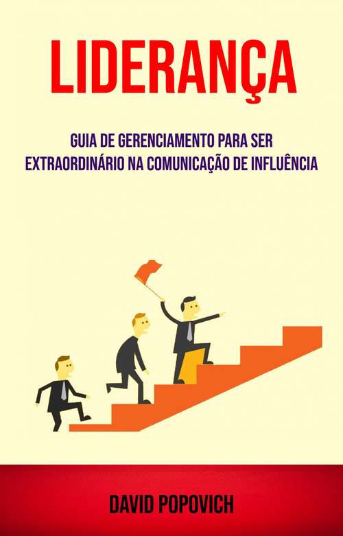 Book cover of Liderança: Guia De Gerenciamento Para Ser Extraordinário Na Comunicação De Influência