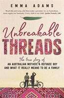 Unbreakable threads: the true story of an Australian mother, a refugee boy and what it really means to be a family