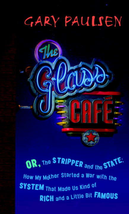 Book cover of The Glass Cafe: Or the Stripper and the State; How My Mother Started a War with the System That Made Us Kind of Rich and a Little Bit Famous