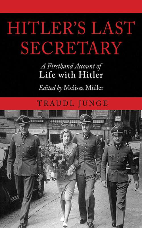 Book cover of Hitler's Last Secretary: A Firsthand Account of Life with Hitler