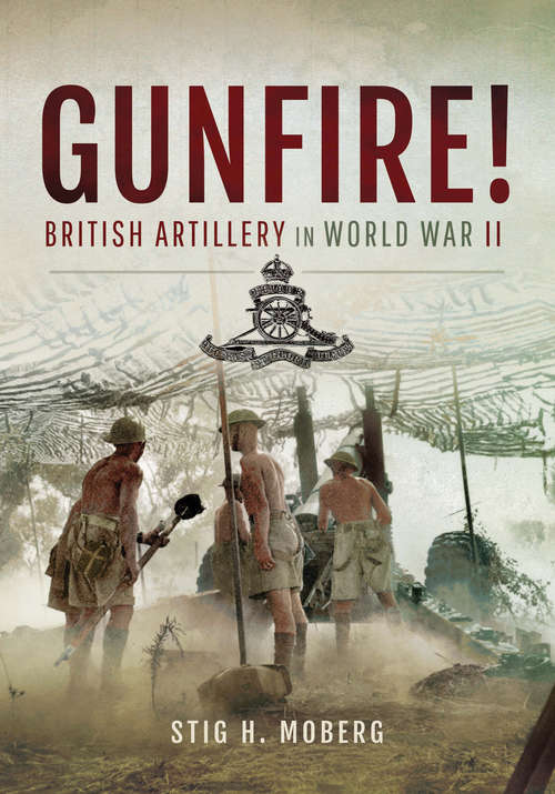 Book cover of Gunfire!: British Artillery in World War II