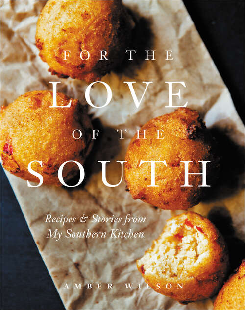 Book cover of For the Love of the South: Recipes and Stories from My Southern Kitchen