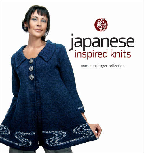 Book cover of Japanese Inspired Knits: Marianne Isager Collection