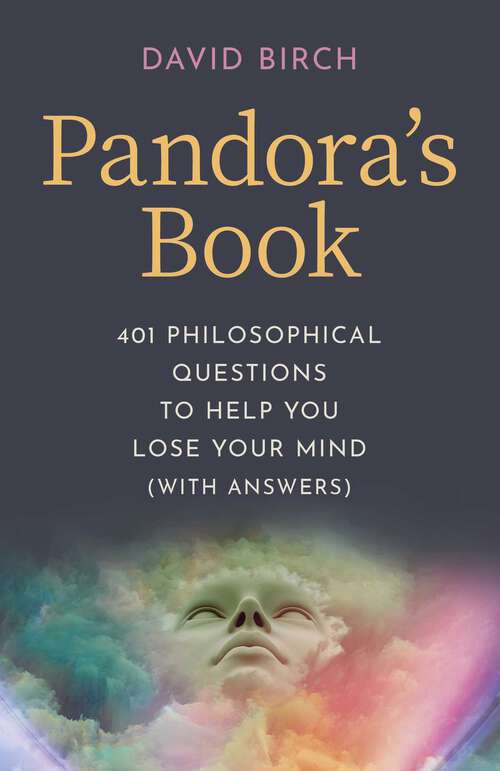 Book cover of Pandora's Book: 401 Philosophical Questions To Help You Lose Your Mind (With Answers)
