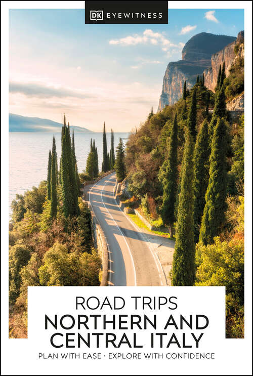 Book cover of DK Eyewitness Road Trips Northern & Central Italy (Travel Guide)