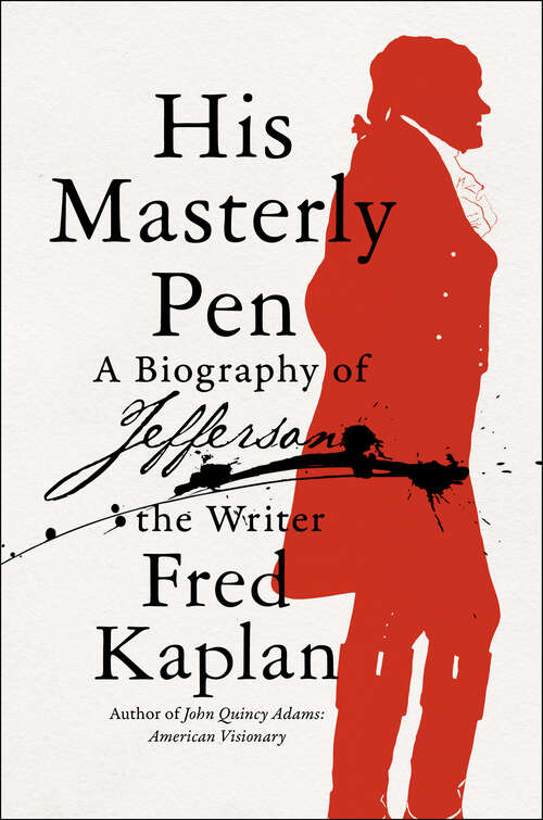 Book cover of His Masterly Pen: A Biography of Jefferson the Writer