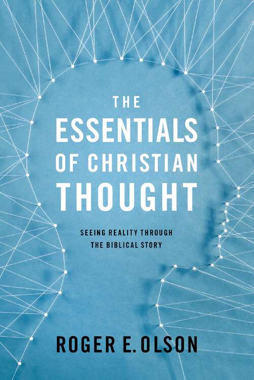 Book cover of The Essentials of Christian Thought: Seeing Reality through the Biblical Story