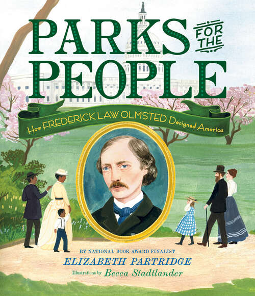 Book cover of Parks for the People: How Frederick Law Olmsted Designed America