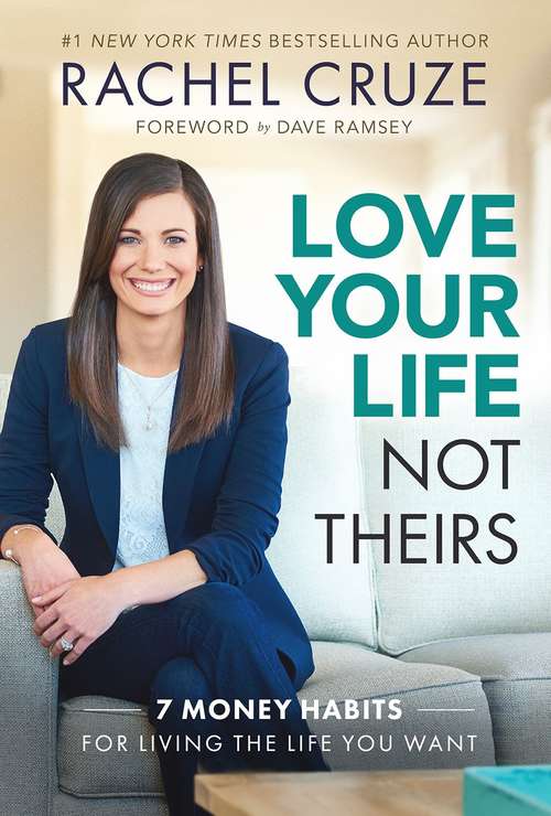 Book cover of Love Your Life Not Theirs: 7 Money Habits For Living The Life You Want
