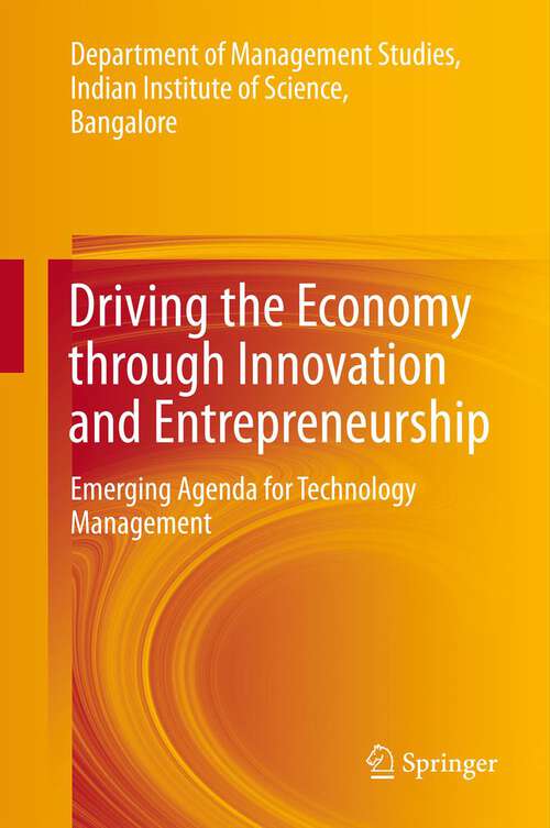 Driving the Economy through Innovation and Entrepreneurship: Emerging Agenda for Technology Management