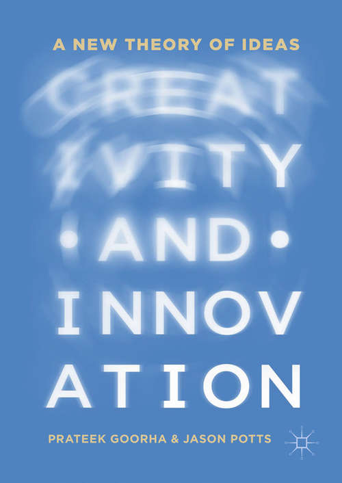Creativity and Innovation: A New Theory of Ideas