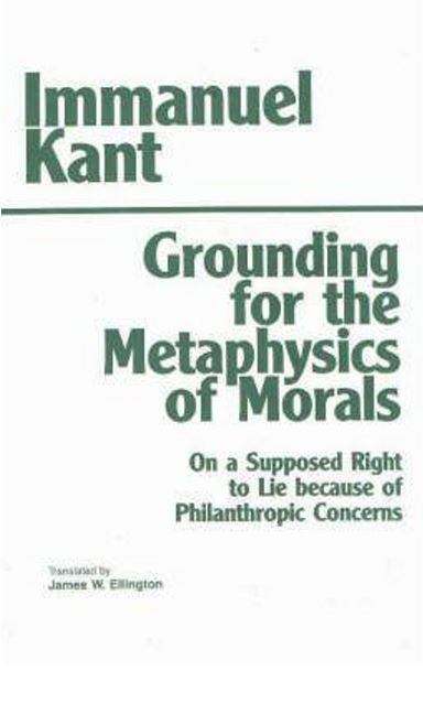 Book cover of Grounding for the Metaphysics of Morals: with, On a Supposed Right to Lie Because of Philanthropic Concerns