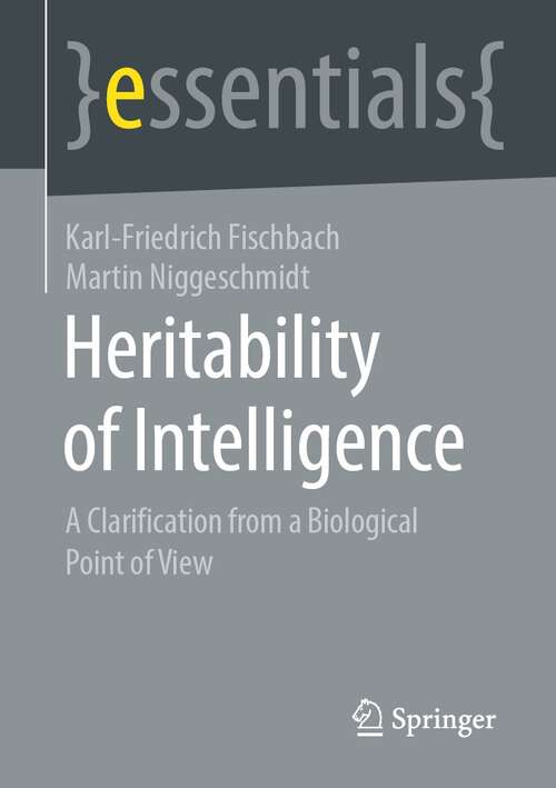 Book cover of Heritability of Intelligence: A Clarification From a Biological Point of View (1st ed. 2021) (essentials)