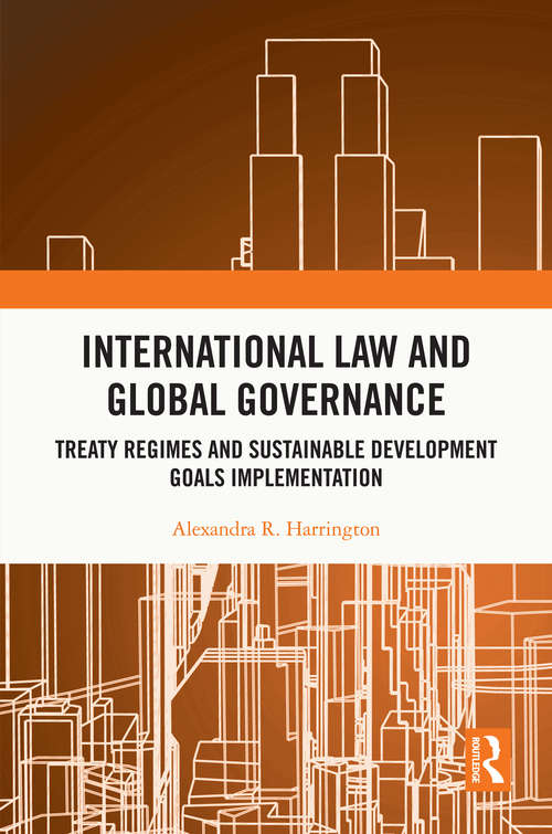 Book cover of International Law and Global Governance: Treaty Regimes and Sustainable Development Goals Implementation
