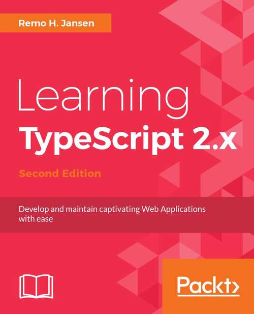 Book cover of Learning TypeScript 2.x: Develop and maintain captivating web applications with ease, 2nd Edition