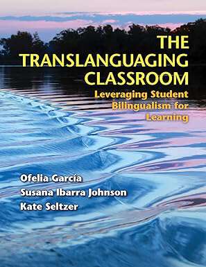 Book cover of The Translanguaging Classroom: Leveraging Student Bilingualism for Learning