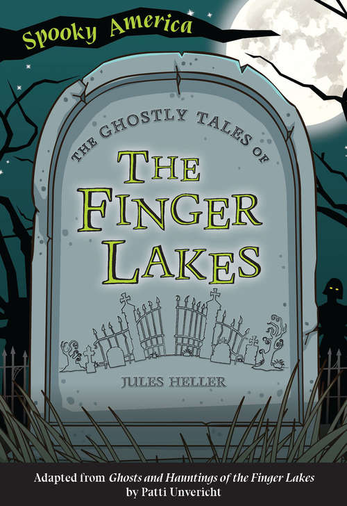 The Ghostly Tales of the Finger Lakes (Spooky America)