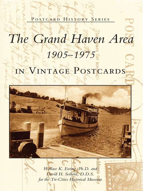 Grand Haven Area 1905-1975 in Vintage Postcards, The