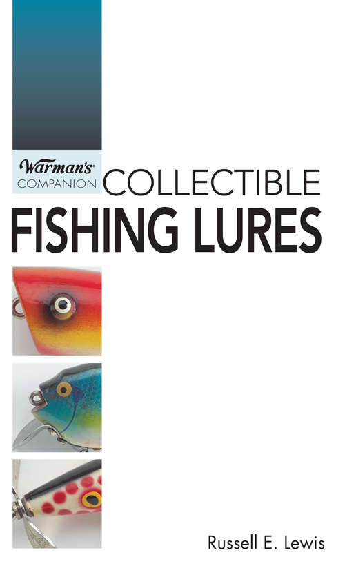 Book cover of Collectible Fishing Lures: Identification And Value Guide (Warman's Companion)