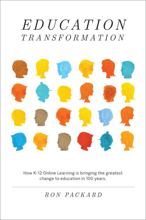 Book cover of Education Transformation: How K-12 Online Learning Is Bringing the Greatest Change to Education in 100 Years