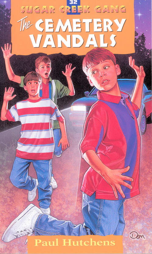 Book cover of The Cemetery Vandals (New Edition) (Sugar Creek Gang Original Series #32)