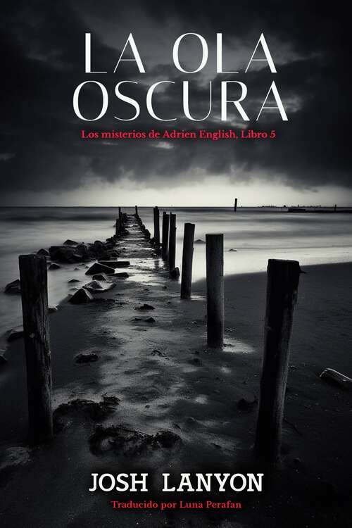 Book cover of La ola oscura: The Dark Tide (Los Misterios de Adrien English #5)