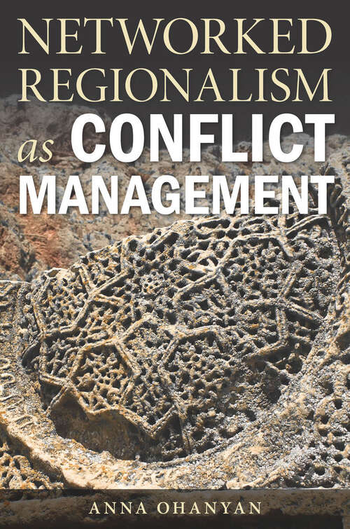 Book cover of Networked Regionalism as Conflict Management