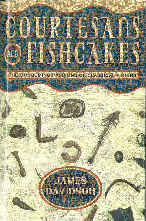 Book cover of Courtesans and Fishcakes: The Consuming Passions of Classical Athens