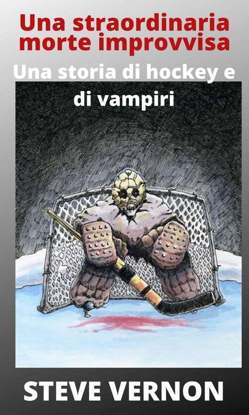 Book cover of Una straordinaria morte improvvisa: Una storia di hockey e di vampiri