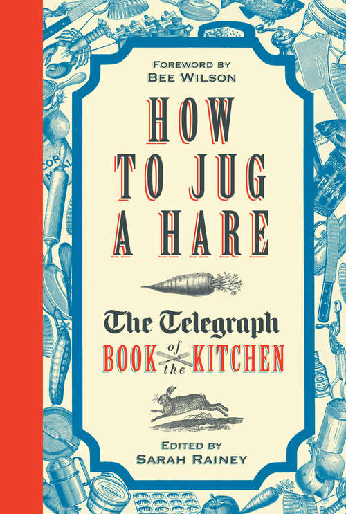 How to Jug a Hare: The Telegraph Book of the Kitchen