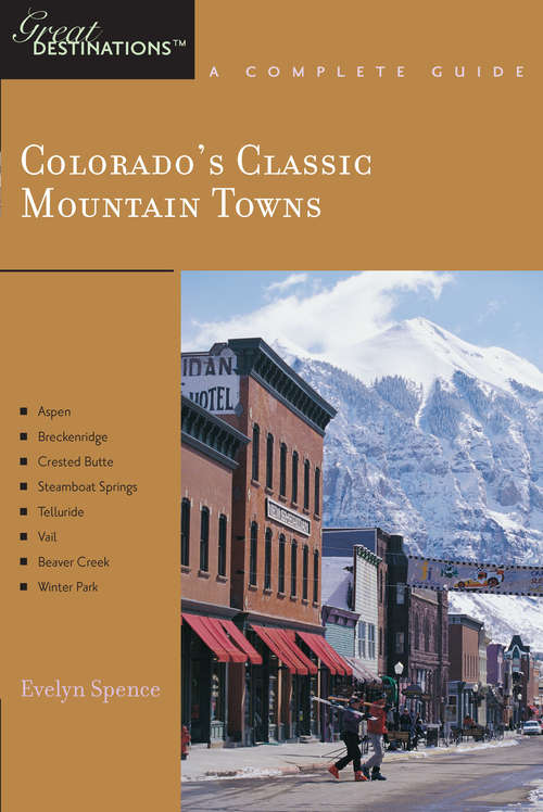 Book cover of Explorer's Guide Colorado's Classic Mountain Towns: Aspen, Breckenridge, Crested Butte, Steamboat Springs, Telluride, Vail & Winter Park