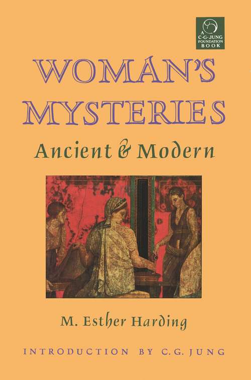 Book cover of Woman's Mysteries: Ancient & Modern (C. G. Jung Foundation Books Ser. #10)