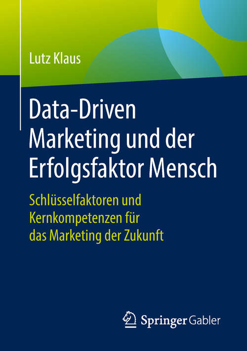 Book cover of Data-Driven Marketing und der Erfolgsfaktor Mensch: Schlüsselfaktoren und Kernkompetenzen für das Marketing der Zukunft (1. Aufl. 2019)