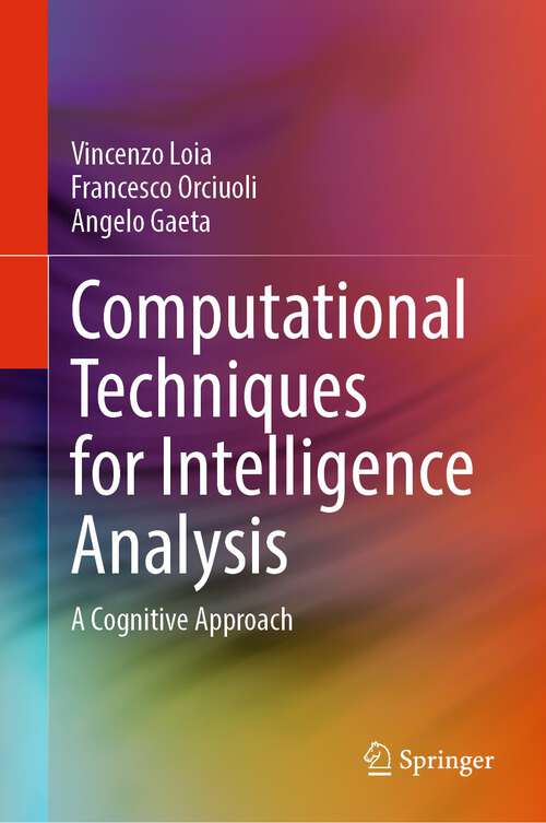 Book cover of Computational Techniques for Intelligence Analysis: A Cognitive Approach (1st ed. 2023)