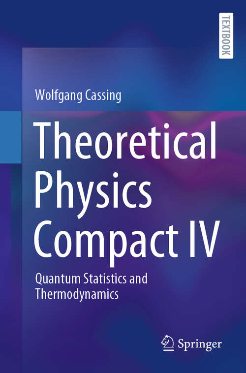 Book cover of Theoretical Physics Compact IV: Quantum Statistics and Thermodynamics