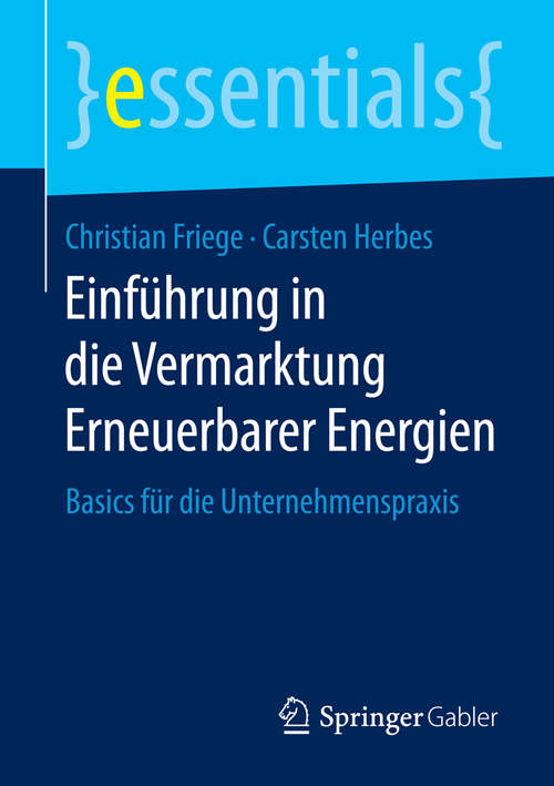 Book cover of Einführung in die Vermarktung Erneuerbarer Energien: Basics für die Unternehmenspraxis (essentials)
