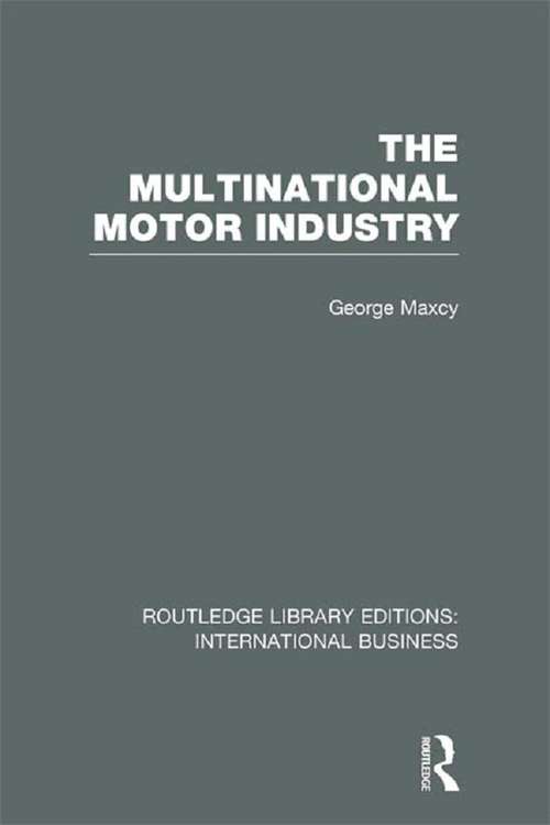 Book cover of The Multinational Motor Industry (Routledge Library Editions: International Business)