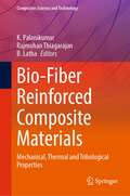 Bio-Fiber Reinforced Composite Materials: Mechanical, Thermal and Tribological Properties (Composites Science and Technology)