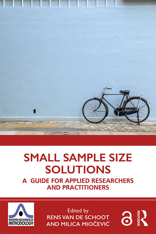 Small Sample Size Solutions: A Guide for Applied Researchers and Practitioners (European Association of Methodology Series)