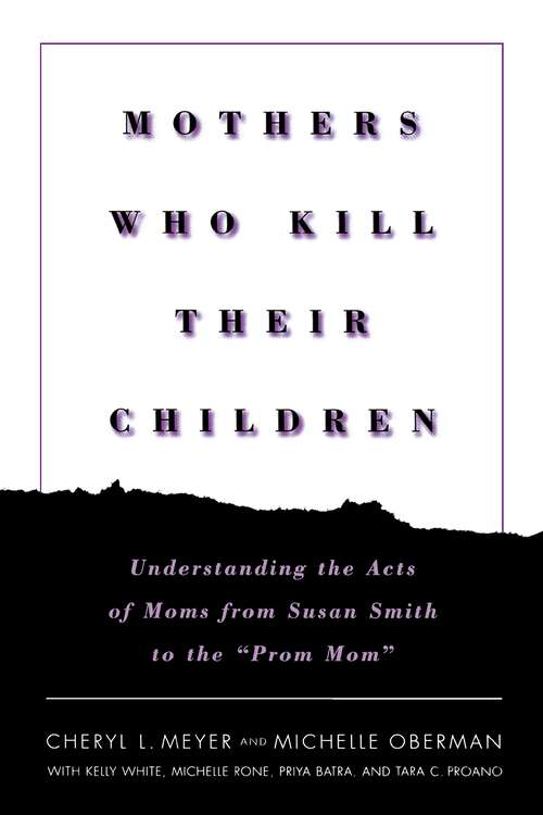 Book cover of Mothers Who Kill Their Children: Understanding the Acts of Moms from Susan Smith to the "Prom Mom"