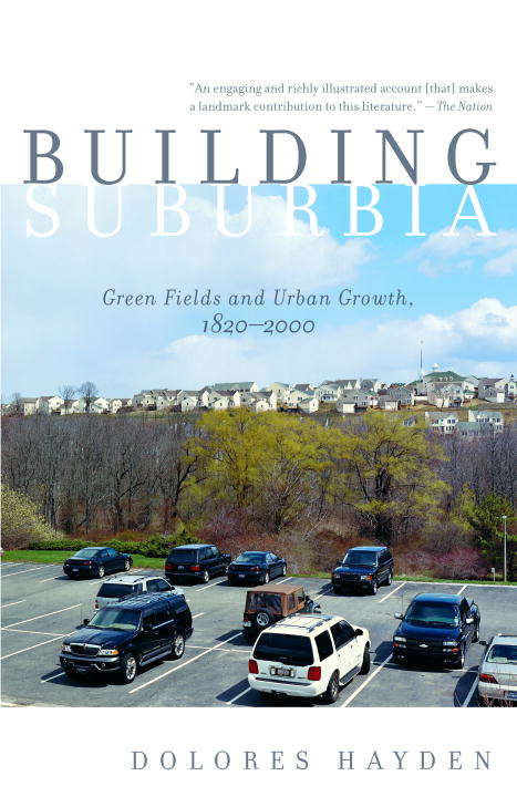 Book cover of Building Suburbia: Green Fields and Urban Growth, 1820-2000