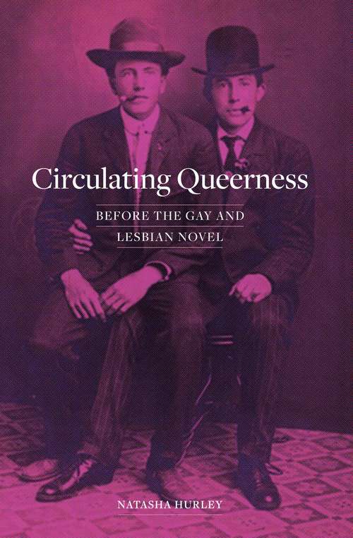 Book cover of Circulating Queerness: Before the Gay and Lesbian Novel