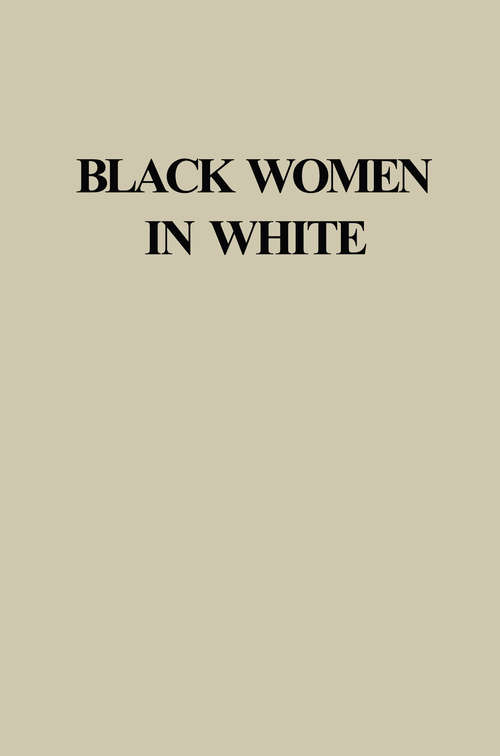 Black Women in White: Racial Conflict and Cooperation in the Nursing Profession, 1890–1950 (Blacks in the Diaspora #No.529)